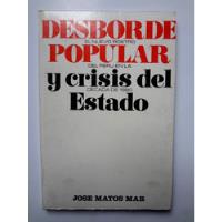 Desborde Popular Y Crisis Del Estado - Jose Matos Mar 1988 segunda mano  Perú 