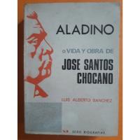 Aladino Vida Y Obra De Santos Chocano - Luis Alberto Sánchez, usado segunda mano  Perú 