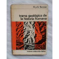 Trama Geologica De La Historia Humana Henry Termier 1966 segunda mano  Perú 