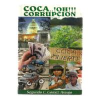 Coca O Corrupción - Segundo Crisóstomo Gómez Araujo 2005 segunda mano  Perú 