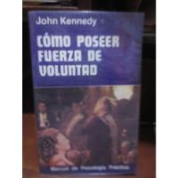 Libro Como Poseer Fuerza De Voluntad  De Jhon Kennedy  segunda mano  Perú 