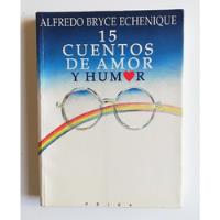 15 Cuentos De Amor Y Humor - Alfredo Bryce Echenique  segunda mano  Perú 