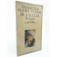 Madre Teresa De Calcuta. Su Gente Y Su Obra - Desmond Doig , usado segunda mano  Perú 