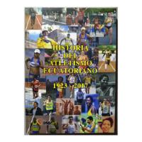 Historia Del Atletismo Ecuatoriano 1923 - 2017, usado segunda mano  Perú 
