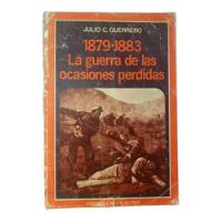 Guerra Con Chile 1879-1883 Guerra De Las Ocasiones Perdidas  segunda mano  Perú 