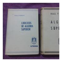 Usado, Libro Algebra Superior Teoría Y Solucionario Hall Y Knight segunda mano  Perú 