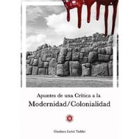 Apuntes De Una Crítica A La Modernidad / Colonialidad  segunda mano  Perú 