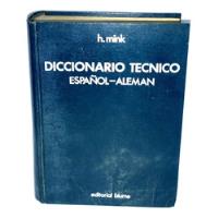 H. Mink - Diccionario Técnico Español Alemán Edi. Blume 1970 segunda mano  Perú 