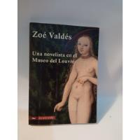 Una Novelista En El Museo Del Louvre-zoé Valdés (edit Norma) segunda mano  Perú 