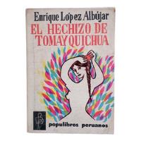 El Hechizo De Tomayquichua Lopez Albújar  segunda mano  Perú 