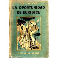 Lin Yutang - La Oportunidad De Euridice 1959 Edit. Hermes segunda mano  Perú 