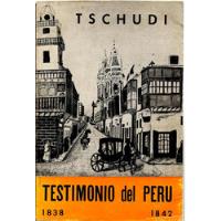 Tschudi, Jakob Von - Testimonio Del Perú, 1838 - 1842 (1966) segunda mano  Perú 