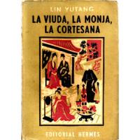Lin Yutang - La Viuda, La Monja Y La Cortesana 1954 Hermes segunda mano  Perú 