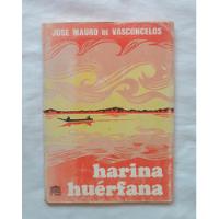 Harina Huerfana Jose Mauro De Vasconcelos Libro Original  segunda mano  Perú 