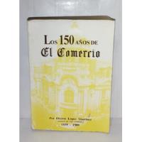 Héctor López Martínez - Los 150 Años De El Comercio 1839-198 segunda mano  Perú 