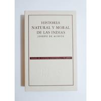 Historia Natural Y Moral De Las Indias - Joseph De Acosta segunda mano  Perú 