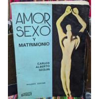 Amor, Sexo Y Matrimonio: Carlos Alberto Seguín segunda mano  Perú 