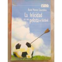 Libro La Felicidad Era Una Pelota De Futbol  segunda mano  Perú 
