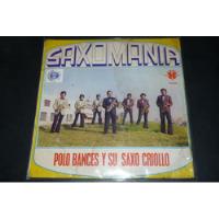 Jch- Polo Bances Y Su Saxo Criollo Saxomania  Lp, usado segunda mano  Perú 