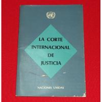 La Corte Internacional De Justicia Naciones Unidas Casos segunda mano  Perú 