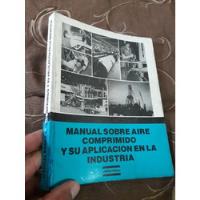 Libro Manual Sobre Aire Comprimido Y Su Aplicacion Copco segunda mano  Perú 