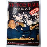 Victor Raul Toda La Vida - José Olaya Correa  segunda mano  Perú 