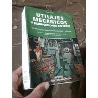 Libro Utilajes Mecanicos Y Fabricacion En Serie Mario Rossi, usado segunda mano  San Martín de Porres
