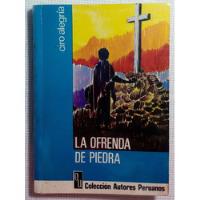 La Ofrenda De Piedra De Ciro Alegría 2da Edicion 1973 segunda mano  Perú 