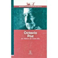 Octavio Paz - El Fuego De Cada Día - Espasa segunda mano  Perú 