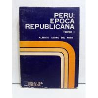 Perú Época Republicana Tomo I Alberto Tauro Del Pino 1973 segunda mano  Perú 