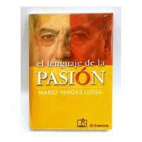 Mario Vargas Llosa - El Lenguaje De La Pasión- Peisa/ Ensayo segunda mano  Perú 