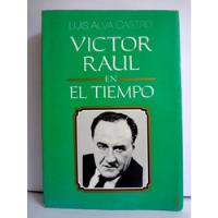 Víctor Raúl En El Tiempo Vol 1 - Luis Alva Castro 1988 segunda mano  Perú 