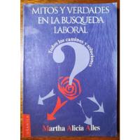 Mitos Y Verdades En La Búsqueda Laboral Martha Alicia Alles segunda mano  Perú 