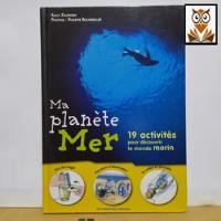 Ma Planete Mer 19 Activites Pour Decouvrir Le Monde Frances segunda mano  Perú 