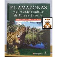 El Amazonas Y El Mundo Acuático De Pacaya - Samiria segunda mano  Perú 