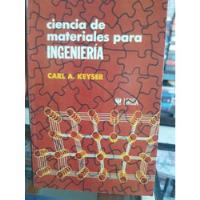 Libro Ciencia De Materiales Para Ingeniería Carl. Keyser, usado segunda mano  Perú 