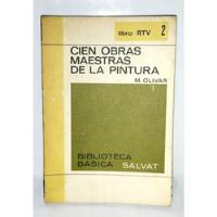 Cien Obras Maestras De La Pintura - M. Olivar 1969 Salvat segunda mano  Perú 