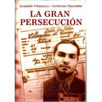 La Gran Persecución - Armando Villanueva Guillermo Thorndike segunda mano  Perú 