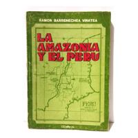 Ramón Barrenechea Vinatea- La Amazonia Y El Perú 1982 segunda mano  Perú 