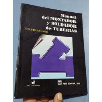 Libro Manual Del Montador Y Soldador De Tuberías Frankland, usado segunda mano  Perú 