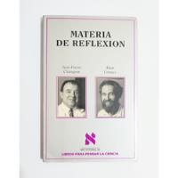 Materia De Reflexión - Jean-pierre Changeux  segunda mano  Perú 