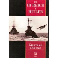 Guerra En Alta Mar - El Tercer Reich Y Hitler - Time Life F. segunda mano  Perú 