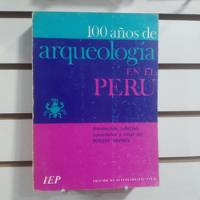 100 Años De Arqueología En El Perú segunda mano  Perú 