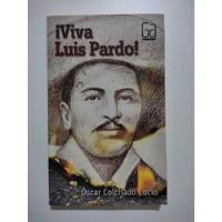 Viva Luis Pardo | Óscar Colchado Lucio, usado segunda mano  Perú 
