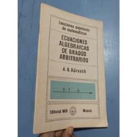 Libro Mir Ecuaciones Algebraicas De Grados Arbitrarios  segunda mano  Perú 