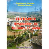 Cochapetí: Resplandor De Halcones Al Vuelo Domingo De Guzmán, usado segunda mano  Perú 