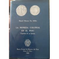 La Moneda Colonial En El Perú - Manuel Moreyra Paz Soldan segunda mano  Perú 