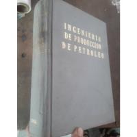 Usado, Libro Ingenieria De Produccion De Petroleo Charles Uren segunda mano  Perú 