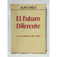 Alan Garcia - El Futuro Diferente Tarea Historiaca Apra 1982 segunda mano  Perú 