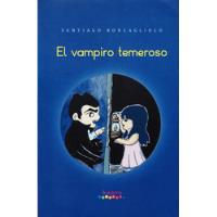 Santiago Roncagliolo - El Vampiro Temeroso (primera Edición) segunda mano  Perú 